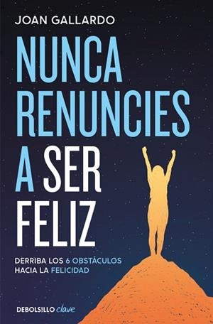 NUNCA RENUNCIES A SER FELIZ | 9788466387903 | GALLARDO, JOAN | Llibreria Geli - Llibreria Online de Girona - Comprar llibres en català i castellà