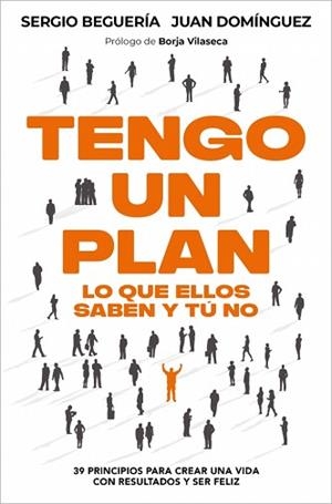 TENGO UN PLAN.LO QUE ELLOS SABEN Y TÚ NO | 9788466389402 | BEGUERÍA, SERGIO/DOMÍNGUEZ, JUAN | Llibreria Geli - Llibreria Online de Girona - Comprar llibres en català i castellà