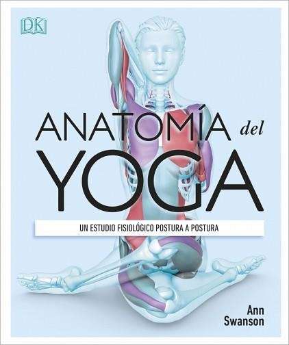 ANATOMÍA DEL YOGA | 9780241414729 | SWANSON, ANN | Llibreria Geli - Llibreria Online de Girona - Comprar llibres en català i castellà