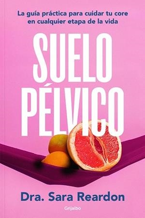 SUELO PÉLVICO | 9788425364051 | REARDON, SARA | Libreria Geli - Librería Online de Girona - Comprar libros en catalán y castellano