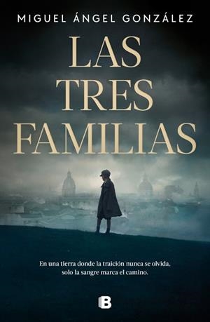 LAS TRES FAMILIAS | 9788466681315 | GONZÁLEZ, MIGUEL ÁNGEL | Llibreria Geli - Llibreria Online de Girona - Comprar llibres en català i castellà