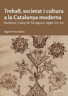 TREBALL,SOCIETAT I CULTURA A LA CATALUNYA MODERNA | 9788413036793 | PEREA SIMÓN, EUGENI | Llibreria Geli - Llibreria Online de Girona - Comprar llibres en català i castellà