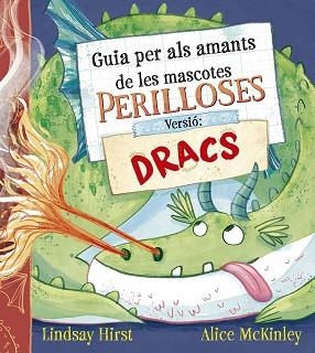 GUIA PER ALS AMANTS DE LES MASCOTES PERILLOSES. VERSIÓ: DRACS | 9788491458739 | HIRST, LINDSAY | Llibreria Geli - Llibreria Online de Girona - Comprar llibres en català i castellà