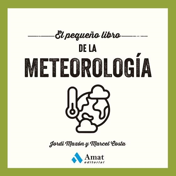 EL PEQUEÑO LIBRO DE LA METEOROLOGÍA | 9788410451629 | MAZÓN BUESO, JORDI/COSTA VILA, MARCEL | Llibreria Geli - Llibreria Online de Girona - Comprar llibres en català i castellà