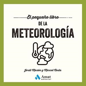 EL PEQUEÑO LIBRO DE LA METEOROLOGÍA | 9788410451629 | MAZÓN BUESO, JORDI/COSTA VILA, MARCEL | Llibreria Geli - Llibreria Online de Girona - Comprar llibres en català i castellà