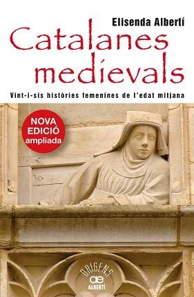 CATALANES MEDIEVALS.VINT-I-SIS HISTÒRIES FEMENINES | 9788472461963 | ALBERTÍ, ELISENDA | Llibreria Geli - Llibreria Online de Girona - Comprar llibres en català i castellà
