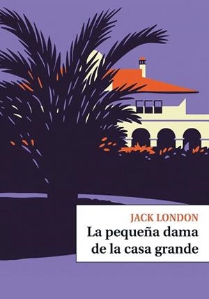 LA PEQUEÑA DAMA DE LA CASA GRANDE | 9791387991258 | LONDON, JACK | Llibreria Geli - Llibreria Online de Girona - Comprar llibres en català i castellà