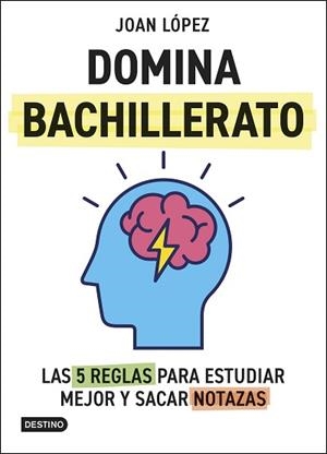 DOMINA BACHILLERATO.LAS 5 REGLAS PARA ESTUDIAR MEJOR Y SACAR NOTAZAS | 9788408313366 | LÓPEZ, JOAN | Llibreria Geli - Llibreria Online de Girona - Comprar llibres en català i castellà