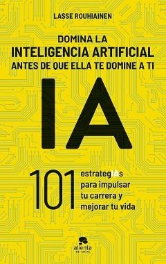 DOMINA LA INTELIGENCIA ARTIFICIAL ANTES DE QUE ELLA TE DOMINE A TI | 9788413443720 | ROUHIAINEN, LASSE | Llibreria Geli - Llibreria Online de Girona - Comprar llibres en català i castellà