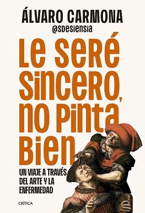 LE SERÉ SINCERO, NO PINTA BIEN | 9788491998303 | CARMONA, ÁLVARO | Llibreria Geli - Llibreria Online de Girona - Comprar llibres en català i castellà