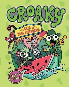 CROAKY.A LA CAZA DE LA BAYA LEGENDARIA | 9791387711498 | LONG, MATTY | Libreria Geli - Librería Online de Girona - Comprar libros en catalán y castellano