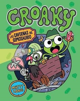 CROAKY.LAS CAVERNAS DEL GEMOSAURIO | 9791387711504 | LONG, MATTY | Libreria Geli - Librería Online de Girona - Comprar libros en catalán y castellano