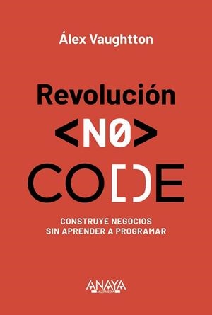 REVOLUCIÓN NO-CODE | 9788441552760 | VAUGHTTON, ÁLEX | Llibreria Geli - Llibreria Online de Girona - Comprar llibres en català i castellà