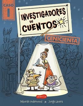 INVESTIGADORES DE CUENTOS.CENICIENTA | 9788419809957 | UNDERWOOD, DEBORAH | Libreria Geli - Librería Online de Girona - Comprar libros en catalán y castellano