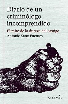 DIARIO DE UN CRIMINÓLOGO INCOMPRENDIDO | 9788410455597 | SANZ FUENTES, ANTONIO | Llibreria Geli - Llibreria Online de Girona - Comprar llibres en català i castellà