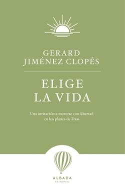 ELIGE LA VIDA | 9791399084245 | JIMENEZ CLOPES,GERARD | Libreria Geli - Librería Online de Girona - Comprar libros en catalán y castellano