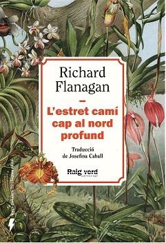 L'ESTRET CAMÍ CAP AL NORD PROFUND (NOVA EDICIÓ) | 9788410487499 | FLANAGAN, RICHARD | Llibreria Geli - Llibreria Online de Girona - Comprar llibres en català i castellà