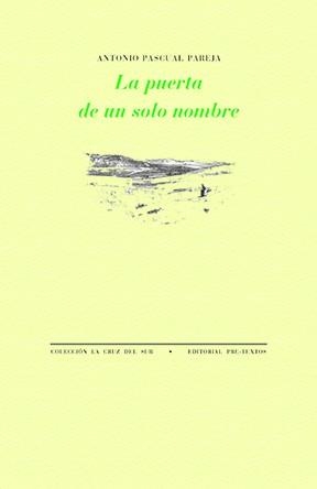 LA PUERTA DE UN SOLO NOMBRE | 9788410309937 | PASCUAL PAREJA, ANTONIO | Llibreria Geli - Llibreria Online de Girona - Comprar llibres en català i castellà