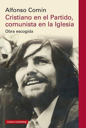 CRISTIANO EN EL PARTIDO, COMUNISTA EN LA IGLESIA | 9788419738080 | COMÍN, ALFONSO | Llibreria Geli - Llibreria Online de Girona - Comprar llibres en català i castellà