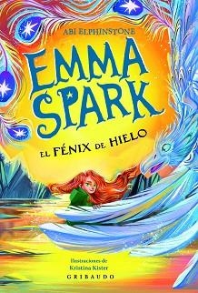 EMMA SPARK-2.EL FÉNIX DE HIELO | 9791399073058 | ELPHINSTONE, ABI | Llibreria Geli - Llibreria Online de Girona - Comprar llibres en català i castellà
