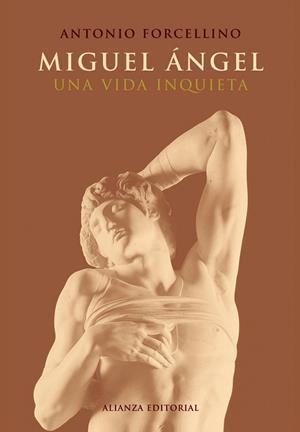 MIGUEL ÁNGEL,UNA VIDA INQUIETA | 9788420677811 | FORCELLINO, ANTONIO | Llibreria Geli - Llibreria Online de Girona - Comprar llibres en català i castellà