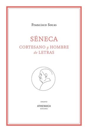 SÉNECA.CORTESANO Y HOMBRE DE LETRAS | 9788419874993 | SOCAS, FRANCISCO | Llibreria Geli - Llibreria Online de Girona - Comprar llibres en català i castellà