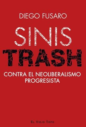 SINISTRASH.CONTRA EL NEOLIBERALISMO PROGRESISTA | 9791387991234 | FUSARO, DIEGO | Libreria Geli - Librería Online de Girona - Comprar libros en catalán y castellano