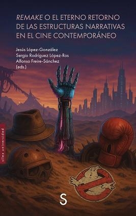 REMAKE O EL ETERNO RETORNO DE LAS ESTRUCTURAS NARRATIVAS EN EL CINE CONTEMPORÁNE | 9791387694456 | LÓPEZ-GONZÁLEZ, JESÚS/RODRÍGUEZ LÓPEZ-ROS, SERGIO | Libreria Geli - Librería Online de Girona - Comprar libros en catalán y castellano