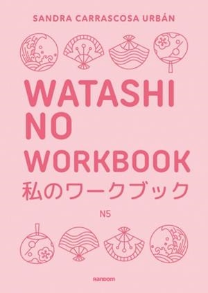 WATASHI NO(WORKBOOK) | 9788419441607 | CARRASCOSA URBÁN, SANDRA | Libreria Geli - Librería Online de Girona - Comprar libros en catalán y castellano