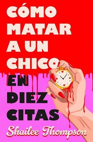 CÓMO MATAR A UN CHICO EN DIEZ CITAS | 9788466677837 | THOMPSON, SHAILEE | Libreria Geli - Librería Online de Girona - Comprar libros en catalán y castellano