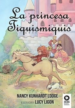 LA PRINCESA TIQUISMIQUIS | 9788410209954 | KUNHARDT LODGE, NANCY | Libreria Geli - Librería Online de Girona - Comprar libros en catalán y castellano