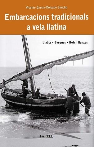 EMBARCACIONS TRADICIONALS A VELA LLATINA. LLAÜTS, BARQUES, BOTS I LLANXES | 9788410211025 | GARCIA-DELGADO SANCHO, VICENTE | Llibreria Geli - Llibreria Online de Girona - Comprar llibres en català i castellà