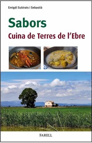 SABORS.CUINA DE TERRES DE L’EBRE | 9788410211124 | SUBIRATS SEBASTIÀ, EMIGDI | Llibreria Geli - Llibreria Online de Girona - Comprar llibres en català i castellà