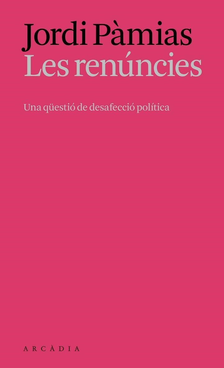 LES RENÚNCIES | 9788412999761 | PÀMIAS MASSANA, JORDI | Libreria Geli - Librería Online de Girona - Comprar libros en catalán y castellano
