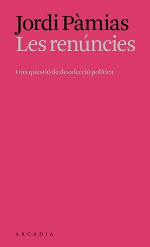 LES RENÚNCIES | 9788412999761 | PÀMIAS MASSANA, JORDI | Libreria Geli - Librería Online de Girona - Comprar libros en catalán y castellano