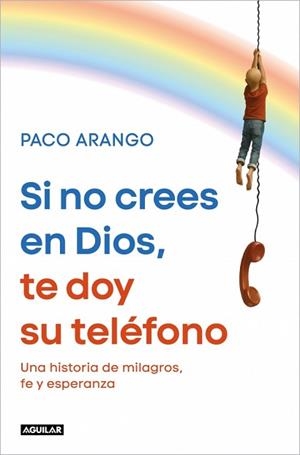 SI NO CREES EN DIOS, TE DOY SU TELÉFONO | 9788403526358 | ARANGO, PACO | Libreria Geli - Librería Online de Girona - Comprar libros en catalán y castellano