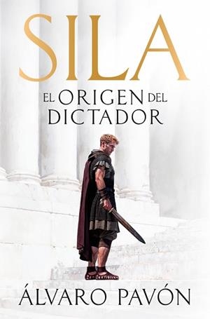 SILA,EL ORIGEN DEL DICTADOR | 9788401035548 | PAVÓN, ÁLVARO | Libreria Geli - Librería Online de Girona - Comprar libros en catalán y castellano