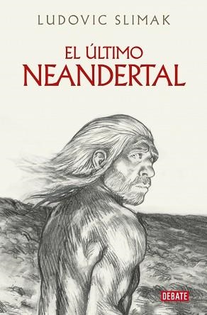 EL ÚLTIMO NEANDERTAL | 9788410214941 | SLIMAK, LUDOVIC | Libreria Geli - Librería Online de Girona - Comprar libros en catalán y castellano