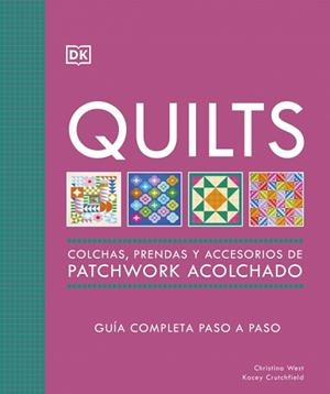 QUILTS.COLCHAS,PRENDAS Y ACCESORIOS DE PATCHWORK ACOLCHADO | 9780241804605 | WEST, CHRISTINA/CRUTCHFIELD, KACEY | Libreria Geli - Librería Online de Girona - Comprar libros en catalán y castellano