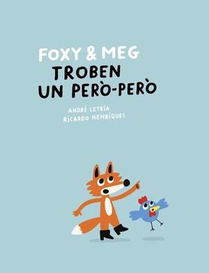 FOXY & MEG TROBEN UN PERÒ-PERÒ | 9788409781355 | LETRIA, ANDRÉ | Llibreria Geli - Llibreria Online de Girona - Comprar llibres en català i castellà