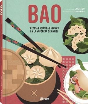 BAO.RECETAS ASIATICAS HECHAS EN LA VAPORERA DE BAMBU | 9789464991659 | LIU, LORETTA | Libreria Geli - Librería Online de Girona - Comprar libros en catalán y castellano