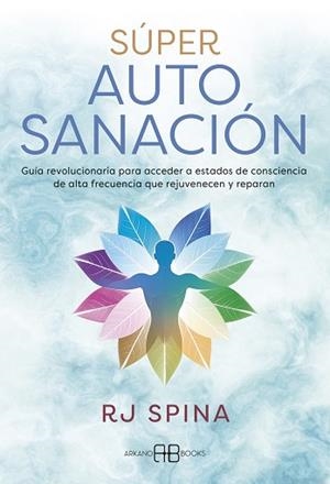 SÚPER AUTOSANACIÓN | 9788419510747 | SPINA, R J | Llibreria Geli - Llibreria Online de Girona - Comprar llibres en català i castellà