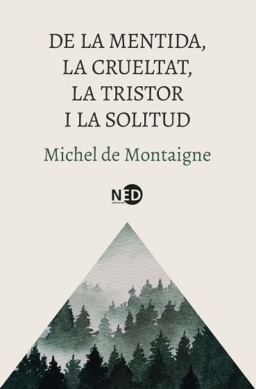 DE LA MENTIDA,LA CRUELTAT,LA TRISTOR I LA SOLITUD | 9788419407832 | MONTAIGNE, MICHEL DE | Llibreria Geli - Llibreria Online de Girona - Comprar llibres en català i castellà