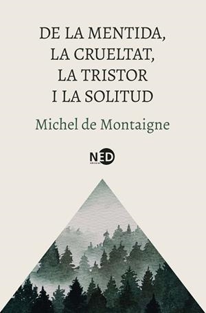 DE LA MENTIDA,LA CRUELTAT,LA TRISTOR I LA SOLITUD | 9788419407832 | MONTAIGNE, MICHEL DE | Llibreria Geli - Llibreria Online de Girona - Comprar llibres en català i castellà
