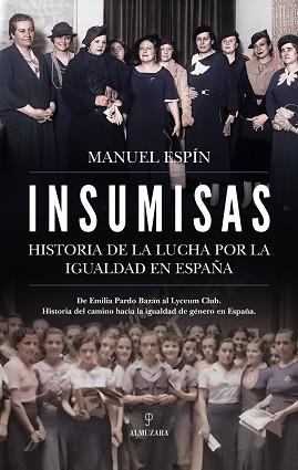 INSUMISAS.HISTORIA DE LA LUCHA POR LA IGUALDAD EN ESPAÑA | 9791370200213 | MANUEL ESPÍN | Libreria Geli - Librería Online de Girona - Comprar libros en catalán y castellano
