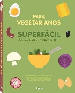 COCINA SUPERFACIL PARA VEGETARIANOS | 9789463594486 | Libreria Geli - Librería Online de Girona - Comprar libros en catalán y castellano