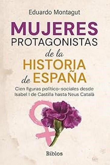 MUJERES PROTAGONISTAS DE LA HISTORIA DE ESPAÑA | 9791387539856 | MONTAGUT, EDUARDO | Libreria Geli - Librería Online de Girona - Comprar libros en catalán y castellano