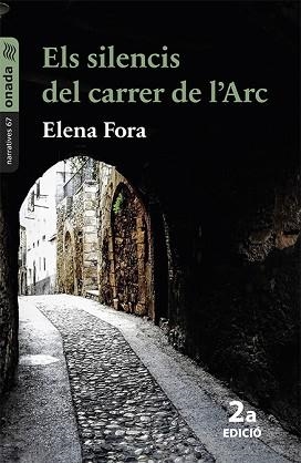 ELS SILENCIS DEL CARRER DE L'ARC | 9788417638825 | FORA EROLES, ELENA | Llibreria Geli - Llibreria Online de Girona - Comprar llibres en català i castellà