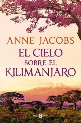 EL CIELO SOBRE EL KILIMANJARO (SUEÑOS DE ÁFRICA 1) | 9788401028922 | JACOBS, ANNE | Llibreria Geli - Llibreria Online de Girona - Comprar llibres en català i castellà