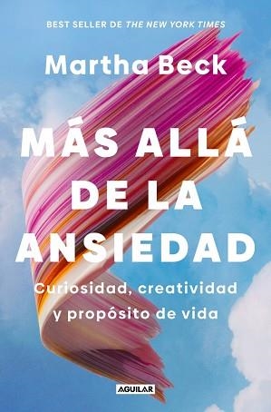 MÁS ALLÁ DE LA ANSIEDAD | 9788403526396 | BECK, MARTHA | Libreria Geli - Librería Online de Girona - Comprar libros en catalán y castellano